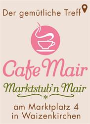 Cafe & Marktstub`n Mair, Waizenkirchen Öffnungszeiten