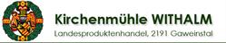 Withalm Kirchenmühle e.U., Gaweinstal Öffnungszeiten