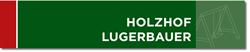 Holzhof Lugerbauer, Nußbach Öffnungszeiten