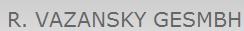 Rudolf Vazansky GmbH, Steyr Öffnungszeiten