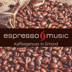 Espresso & Music, Gmünd Öffnungszeiten