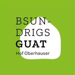 Bsundrigsguat - Hof Oberhauser, Mäder Öffnungszeiten